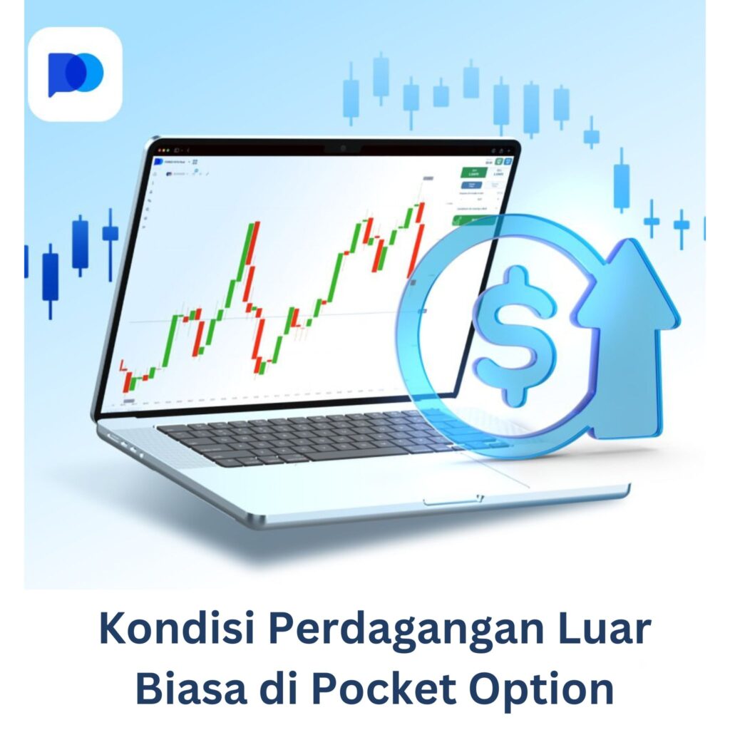 Kondisi perdagangan luar biasa di Pocket Option.